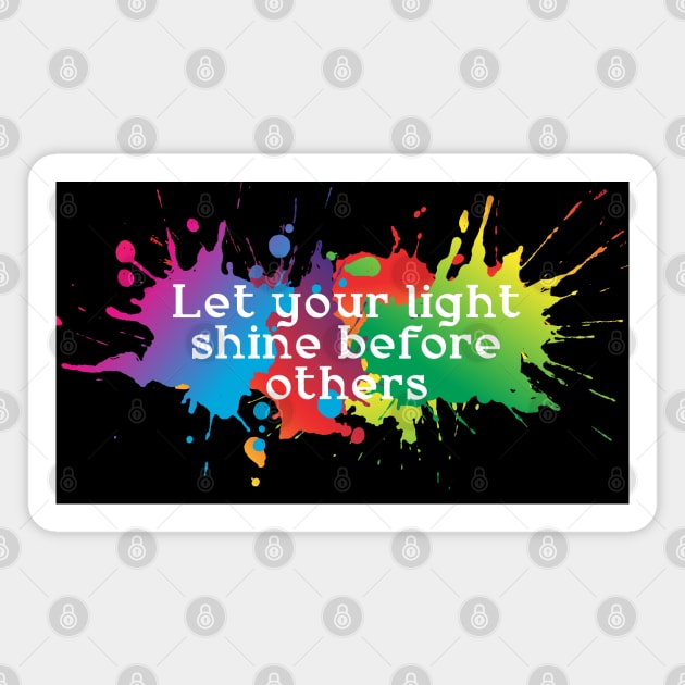 Let your light shine before others Magnet by CatCoconut-Art